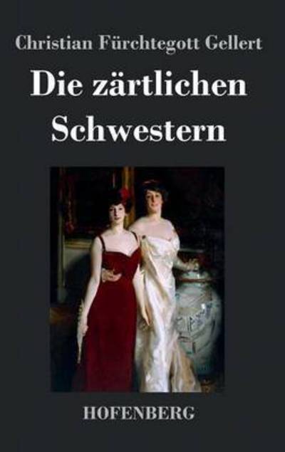 Cover for Christian Furchtegott Gellert · Die Zartlichen Schwestern (Hardcover Book) (2013)