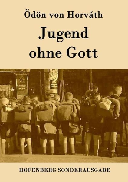 Jugend Ohne Gott - Odon Von Horvath - Bøger - Hofenberg - 9783843075749 - 19. juli 2015