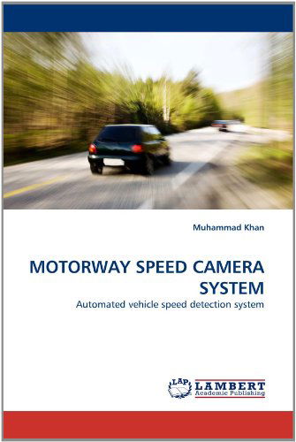 Cover for Muhammad Khan · Motorway Speed Camera System: Automated Vehicle Speed Detection System (Pocketbok) (2010)