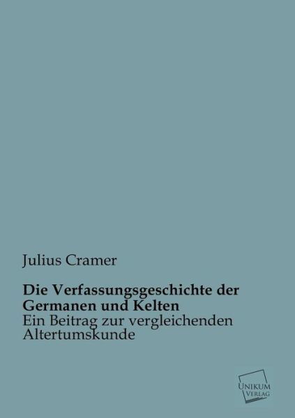 Cover for Julius Cramer · Die Verfassungsgeschichte Der Germanen Und Kelten (Pocketbok) [German edition] (2012)