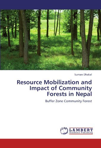 Resource Mobilization and Impact of Community Forests in Nepal: Buffer Zone Community Forest - Suman Dhakal - Books - LAP LAMBERT Academic Publishing - 9783847303749 - December 5, 2011
