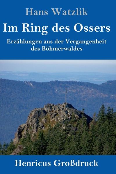 Cover for Hans Watzlik · Im Ring des Ossers (Grossdruck) (Hardcover Book) (2019)