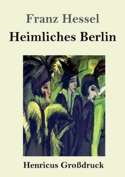Cover for Franz Hessel · Heimliches Berlin (Grossdruck) (Paperback Book) (2020)