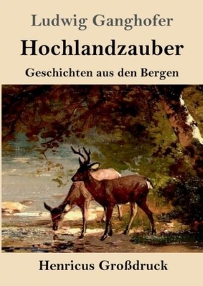 Cover for Ludwig Ganghofer · Hochlandzauber (Grossdruck) (Pocketbok) (2021)