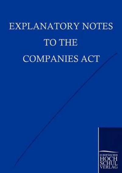 Explanatory Notes to the Companies Act - N N - Bøker - Europaischer Hochschulverlag Gmbh & Co.  - 9783867413749 - 25. juni 2010