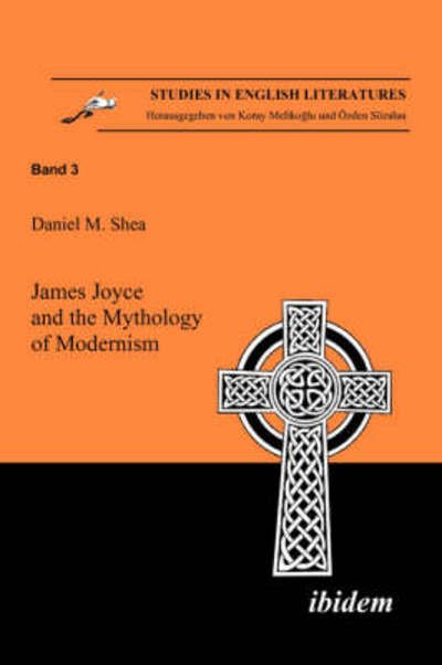 Cover for Daniel M. Shea · James Joyce and the Mythology of Modernism (Paperback Book) (2021)