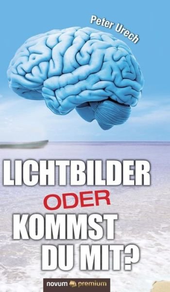 Lichtbilder Oder Kommst Du Mit? - Peter Urech - Books - Novum Publishing - 9783903155749 - November 6, 2018