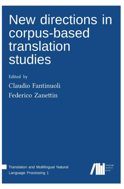 New directions in corpus-based translation studies - Claudio Fantinuoli - Książki - Language Science Press - 9783944675749 - 8 maja 2017