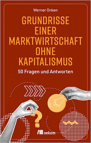 Grundrisse einer Marktwirtschaft ohne Kapitalismus - Werner Onken - Books - oekom verlag - 9783987261749 - June 5, 2025
