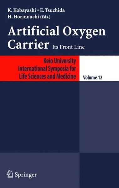 K Kobayashi · Artificial Oxygen Carrier: Its Frontline - Keio University International Symposia for Life Sciences and Medicine (Gebundenes Buch) [2005 edition] (2004)