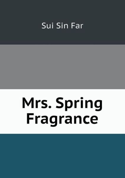 Cover for Sui Sin Far · Mrs. Spring Fragrance (Paperback Book) (2013)