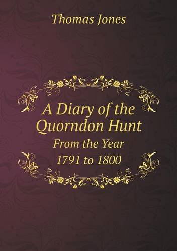 Cover for Thomas Jones · A Diary of the Quorndon Hunt from the Year 1791 to 1800 (Paperback Book) (2013)