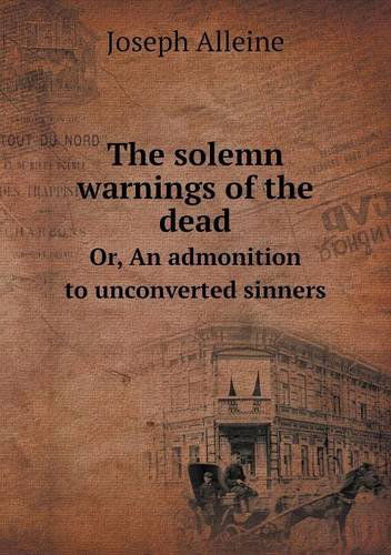 Cover for Joseph Alleine · The Solemn Warnings of the Dead Or, an Admonition to Unconverted Sinners (Paperback Book) (2013)