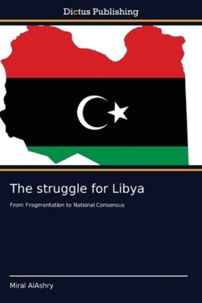 Cover for Miral Alashry · The struggle for Libya (Paperback Book) (2021)