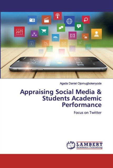 Cover for Agada Daniel Ojomugbokenyode · Appraising Social Media &amp; Students Academic Performance (Paperback Book) (2019)