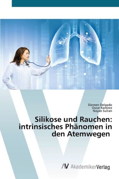 Silikose und Rauchen: intrinsis - Delgado - Kirjat -  - 9786200657749 - maanantai 6. huhtikuuta 2020