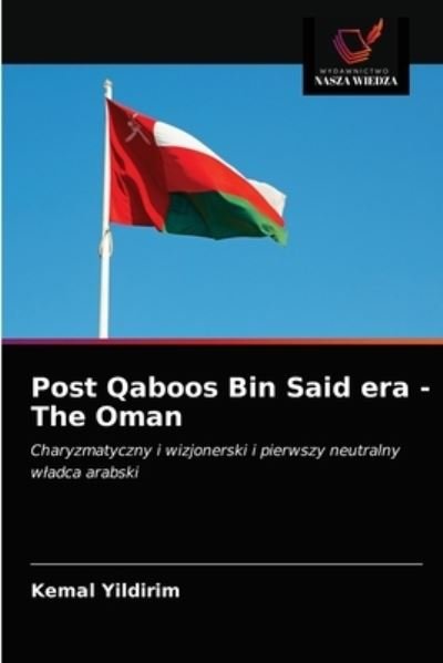 Cover for Kemal Yildirim · Post Qaboos Bin Said era - The Oman (Taschenbuch) (2021)