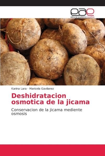 Deshidratacion osmotica de la jica - Lara - Books -  - 9786202132749 - May 29, 2018