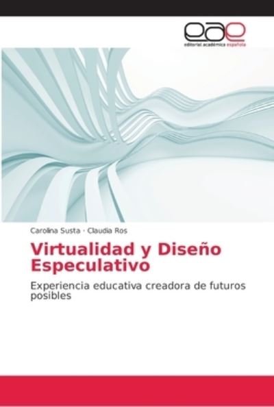 Cover for Susta · Virtualidad y Diseño Especulativo (Bok) (2018)