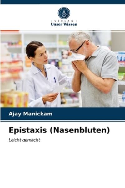 Cover for Ajay Manickam · Epistaxis (Nasenbluten) (Paperback Book) (2021)