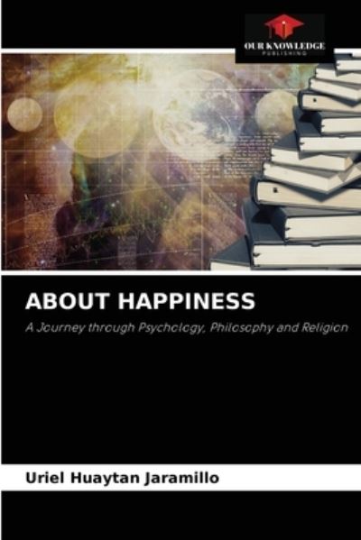 Cover for Uriel Huaytan Jaramillo · About Happiness (Paperback Book) (2021)