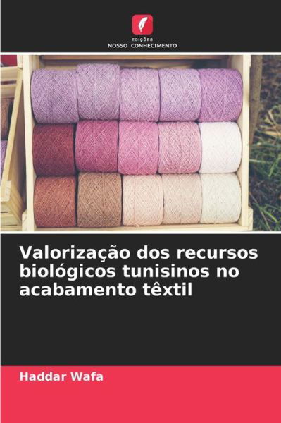 Cover for Haddar Wafa · Valorizacao dos recursos biologicos tunisinos no acabamento textil (Paperback Bog) (2021)