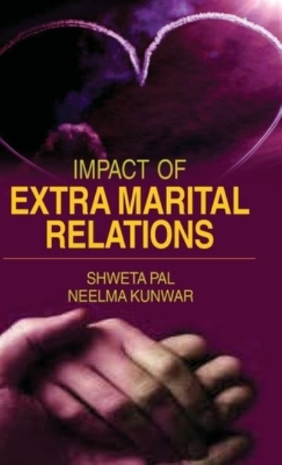 Cover for Shweta Pal · Impact of Extra Marital Relations (Hardcover Book) (2011)