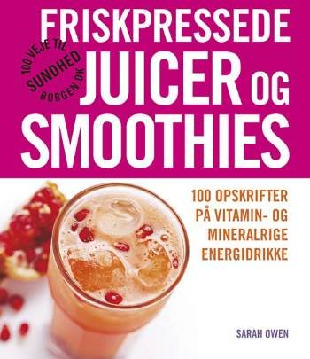 Cover for Sarah Owen · Friskpressede juicer og smoothies (Heftet bok) [1. utgave] (2008)