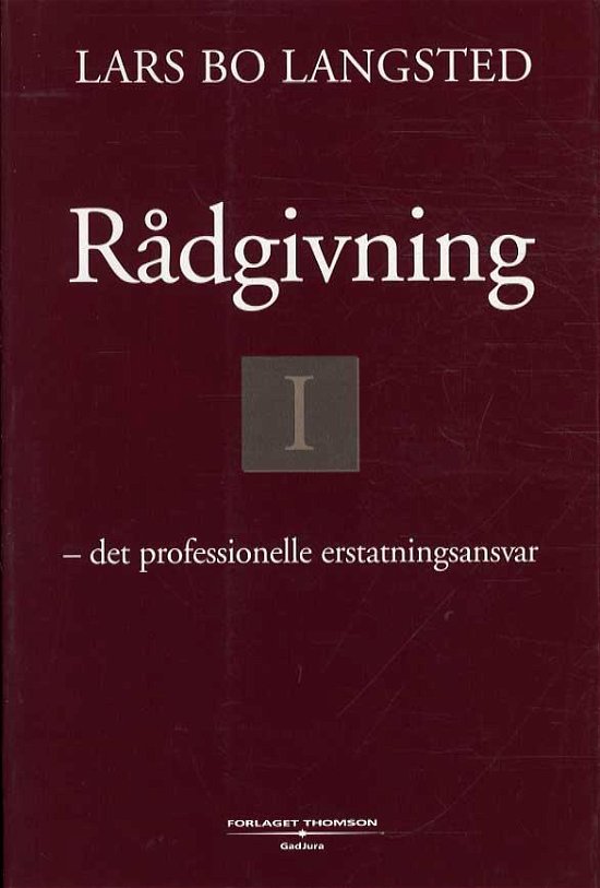 Rådgivning Det professionelle erstatningsansvar - Lars Bo Langsted - Bücher - Thomson - GadJura - 9788761909749 - 1. Dezember 2004