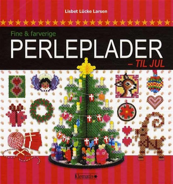 Fine og farverige perleplader til jul - Lisbet Lücke Larsen - Bøker - Klematis - 9788771391749 - 25. oktober 2015