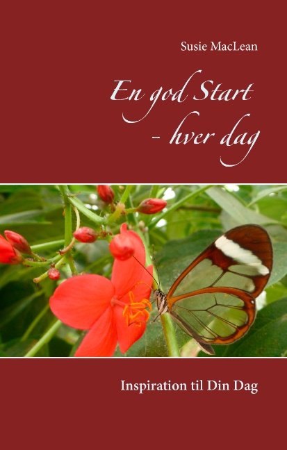 En god Start - hver dag - Susie MacLean - Bøger - Books on Demand - 9788771883749 - 18. juli 2017