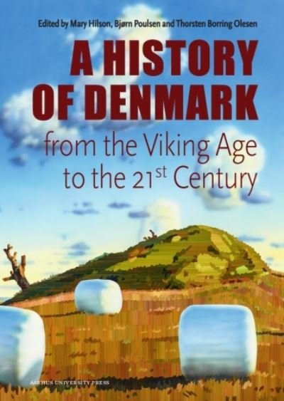 Thorsten Borring Olesen og Mary Hilson Bjørn Poulsen · A History of Denmark from the Viking Age to the 21st Century (Inbunden Bok) [1:a utgåva] (2023)