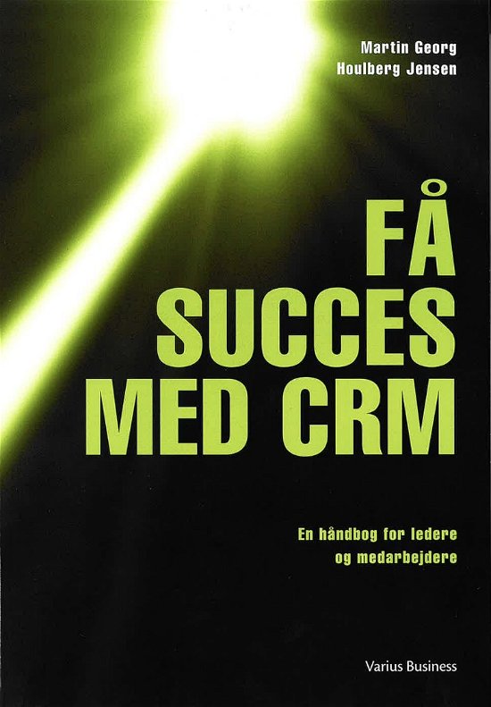Martin Georg Houlberg Jensen · Få succes med CRM (Pocketbok) [1. utgave] (2024)