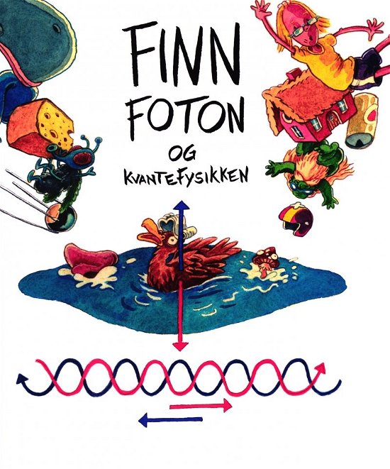 Cover for Jan Egesborg, Johannes Töws, Pia Bertelsen · Finn Foton og kvantefysikken (Indbundet Bog) [1. udgave] (2017)