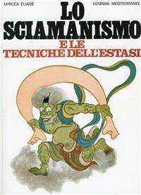 Lo Sciamanismo E Le Tecniche Dell'estasi - Mircea Eliade - Books -  - 9788827201749 - 