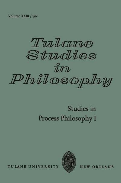 R C Whittemore · Studies in Process Philosophy I - Tulane Studies in Philosophy (Paperback Book) [Softcover reprint of the original 1st ed. 1974 edition] (1974)