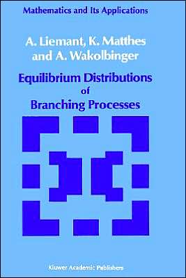 A. Liemant · Equilibrium Distributions of Branching Processes - Mathematics and Its Applications (Hardcover Book) (1988)