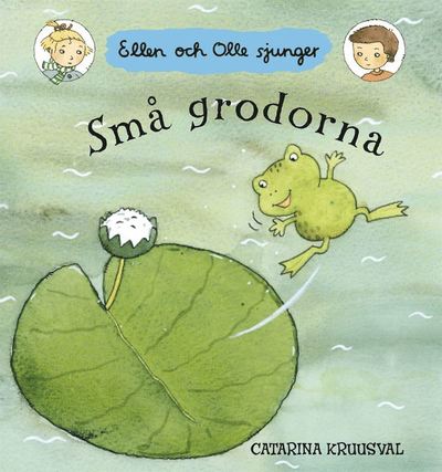 Ellen och Olle sjunger: Små grodorna - Catarina Kruusval - Bücher - Rabén & Sjögren - 9789129672749 - 21. Januar 2010