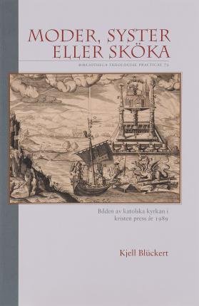 Cover for Kjell Blückert · Bibliotheca theologiae practic: Moder, syster eller sköka. Bilden av katolska kyrkan i kristen press år 198 (Book) (2004)