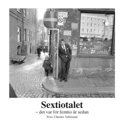 Cover for Christer Vallstrand · Sextiotalet : det var för femtio år sedan (Paperback Book) (2016)