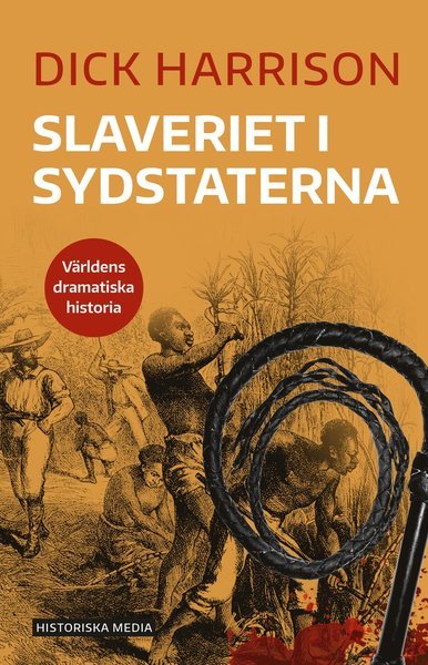 Cover for Dick Harrison · Världens dramatiska historia: Slaveriet i Sydstaterna (Book) (2021)