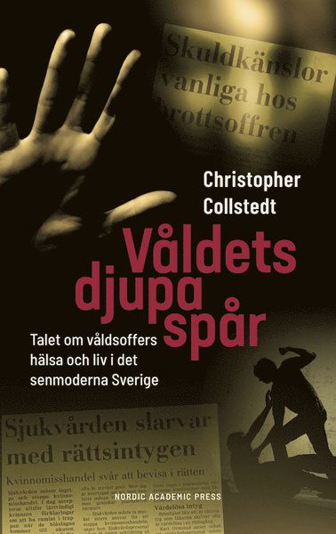 Cover for Christopher Collstedt · Våldets djupa spår : talet om våldsoffers hälsa och liv i det senmoderna Sverige (Indbundet Bog) (2021)