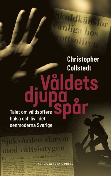 Cover for Christopher Collstedt · Våldets djupa spår : talet om våldsoffers hälsa och liv i det senmoderna Sverige (Innbunden bok) (2021)
