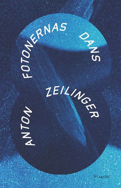 Cover for Anton Zeilinger · Fotonernas dans (Gebundesens Buch) (2023)