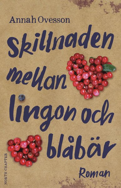 Cover for Annah Ovesson · Skillnaden mellan lingon och blåbär (Hardcover Book) (2015)