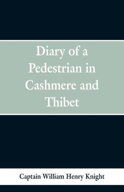 Cover for Captain William Henry Knight · Diary of a Pedestrian in Cashmere and Thibet (Paperback Book) (2019)