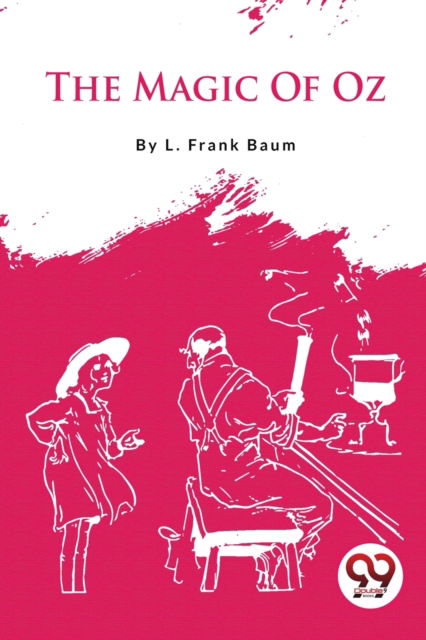 The Magic of Oz - L. Frank Baum - Books - Double 9 Books LLP - 9789356564749 - 2023