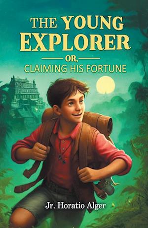 Cover for Alger, Horatio, Jr · The Young ExplorerOr, Claiming His Fortune (Edition2024) (Paperback Book) (2024)