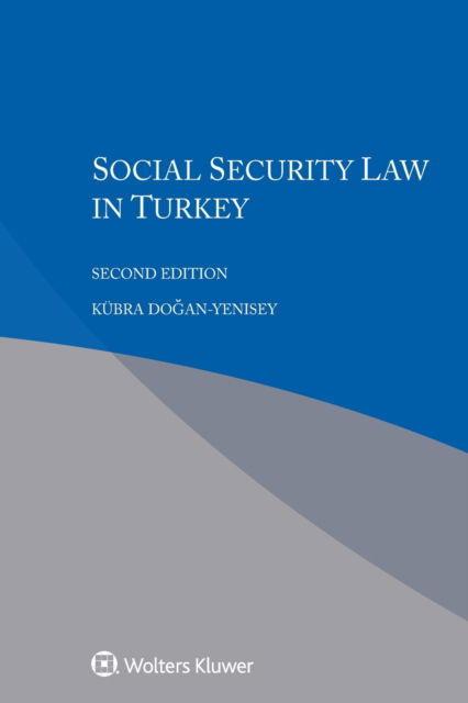 Kubra Dogan-Yenisey · Social Security Law in Turkey (Paperback Book) (2019)