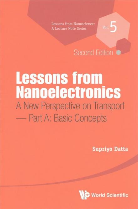 Cover for Datta, Supriyo (Purdue University, Usa) · Lessons From Nanoelectronics: A New Perspective On Transport - Part A: Basic Concepts - Lessons from Nanoscience: A Lecture Notes Series (Paperback Book) [Second edition] (2018)